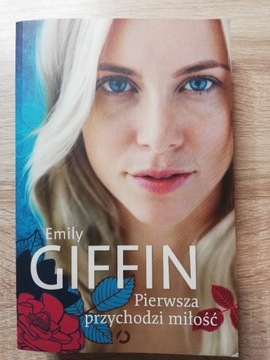 Pierwsza przychodzi miłość Emily Giffin 