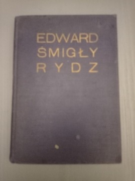 Edward Śmigły Rydz. Zarys życia i działalności 