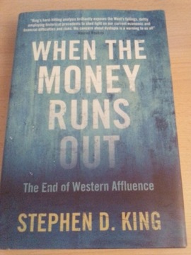 WHEN THE MONEY RUNS OUT. Stephen  King