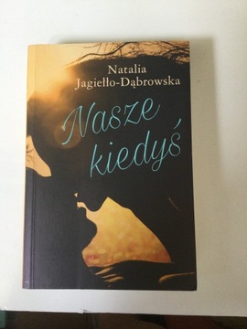 Natalia Jagiełło - Dąbrowska - Nasze kiedyś.