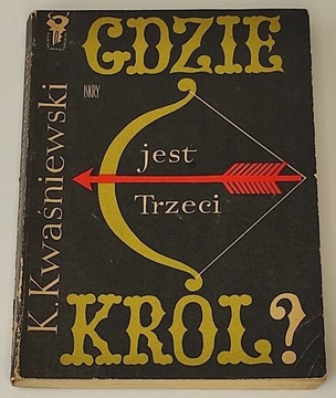 Gdzie jest trzeci król? K. Kwaśniewski 1 wydanie