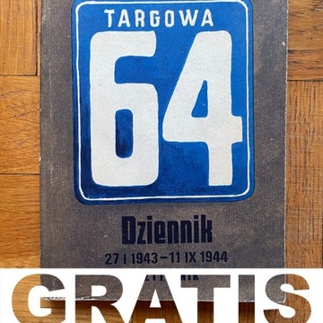 Targowa 64. Dziennik 27 I 1943-11 IX 1944