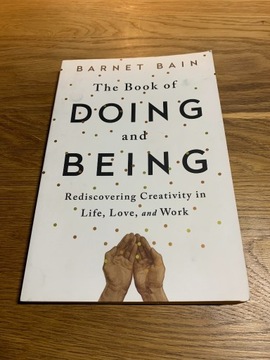 The Book of Doing and Being - Barnet Bain