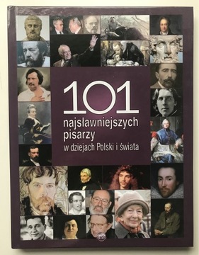 101 najsławniejszych pisarzy w dziejach Polski i …