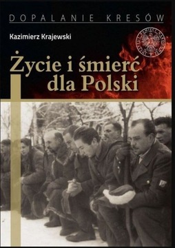 Życie i śmierć dla Polski.