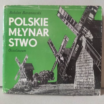 Bohdan Baranowski - Polskie młynarstwo