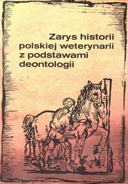 Zarys historii polskiej weterynarii z podstawami deontologii