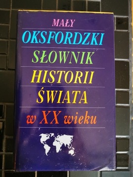Mały Słownik oksfordzki historii świata w XX wieku
