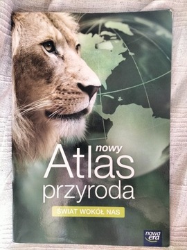Nowy atlas Przyroda Świat wokół nas Nowa Era