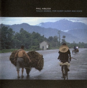 Phill Niblock – Touch Works, For Hurdy Gurdy And V