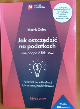 Jak oszczędzić na podatkach 2022 Marek Golec