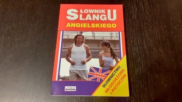 SŁOWNIK SLANGU ANGIELSKIEGO. NOWY!