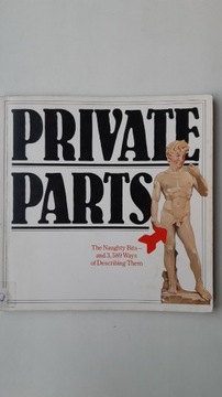 Private Parts - The Naughty Bits and 3,589 Ways to