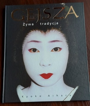 Gejsza Żywa tradycja Kyoko Aihara