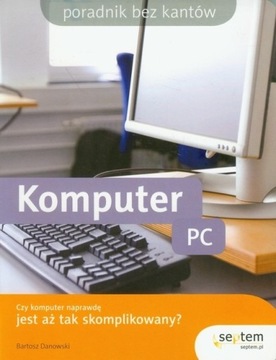 Komputer PC. Poradnik bez kantów - B.Danowski NOWA