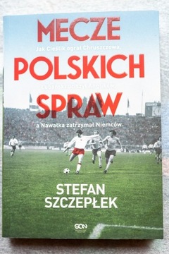 książka "Mecze polskich spraw" Stefan Szczepłek