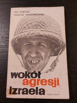 Wokół agresji Izraela. J.Dziedzic, T. Walichnowski