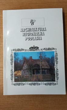 Architektura Regionalna Podlasia Jerzy Ullman