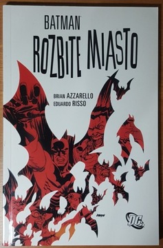 BATMAN - ROZBITE MIASTO Azzarello, Risso (1.wyd)