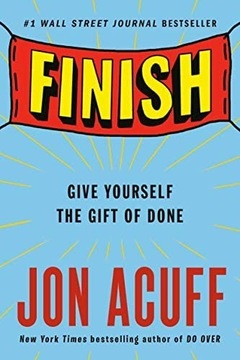 Finish: Give Yourself the Gift of Done,  Jon Acuff