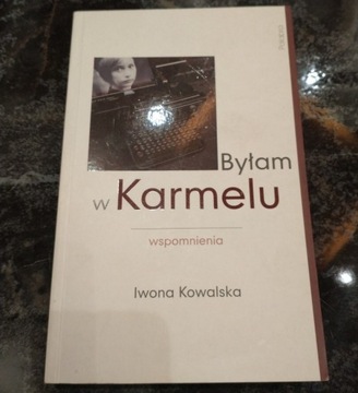 Byłam w Karmelu Iwona Kowalska