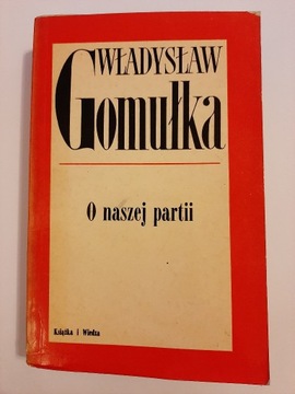 O naszej Partii Władysław Gomułka