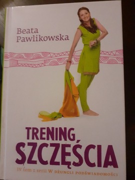 B. Pawlikowska Trening szczęścia