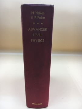 Advanced Level Physics - M. Nelkon & P. Parker