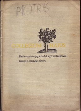 COLLEGIUM MAIUS w KRAKOWIE Dzieje,obyczaje, zbiory