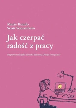 Jak czerpać radość z pracy Marie Kondo