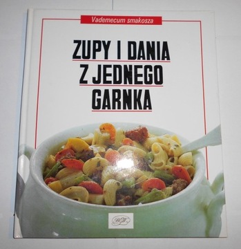 "Zupy i dania z jednego garnka" Vademecum smakosza
