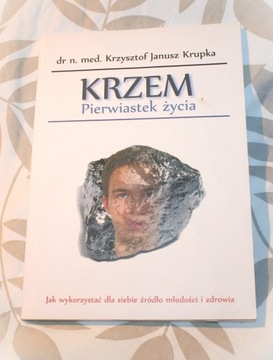 KRZEM pierwiastek życia - Krzysztof Janusz Krupka