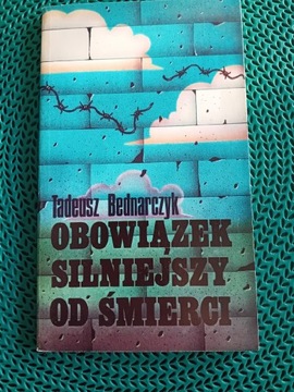 "Obowiązek silniejszy od śmierci "T.Bednarczyk