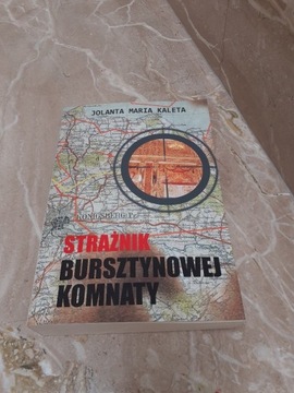 STRAŻNIK BURSZTYNOWEJ KOMNATY Jolanta Maria Kaleta