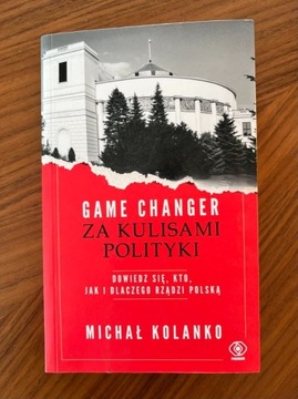 Michał Kolanko, Game changer: Za kulisami polityki