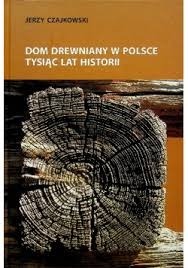 Jerzy Czajkowski - Dom drewniany w Polsce