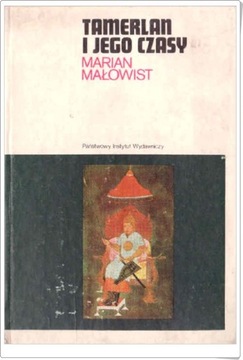 TAMERLAN I JEGO CZASY - Marian Małowist wyd. P.I.W