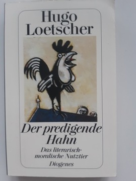 Hugo Loetscher DER PREDIGENDE HAHN