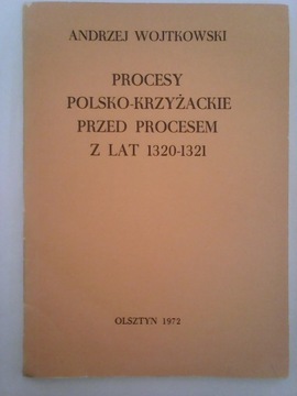 PROCESY POLSKO-KRZYŻACKIE PRZED PROCESEM 1320-1321