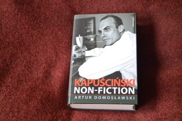 Ryszard Kapuściński Non Fiction Artur Domosławski