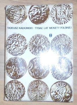 Tysiąc lat monety polskiej  Tadeusz Kałkowski