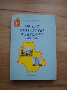 130 Lat Statystyki Warszawy 1864-1994.