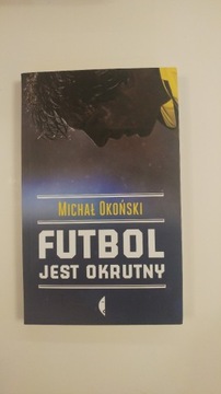 Futbol jest okrutny Michał Okoński