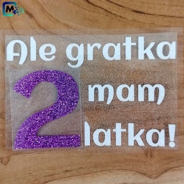 Naprasowanka Ale gratka mam 2 latka! PM