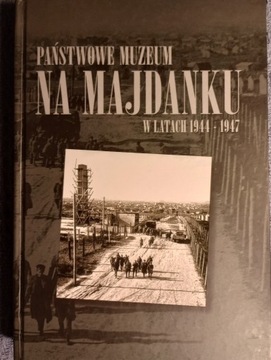 Majdanek. Państwowe Muzeum... w latach 1944-1947