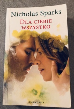 Dla Ciebie wszystko- Nicholas Sparks