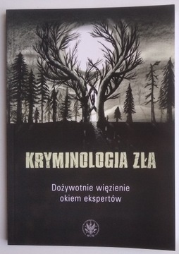 Kryminologia zła. Dożywotnie więzienie