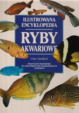 Ilustrowana Encyklopedia Ryby Akwariowe G.Sandford