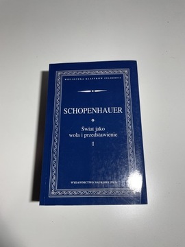 A.Schopenaher-Świat jako wola i przedstawienie t.1