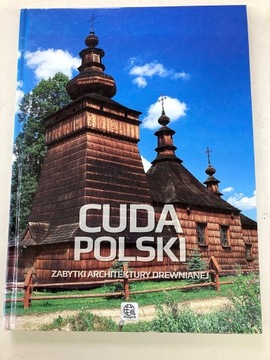 Album Cuda Polski Zabytki architektury drewnianej.